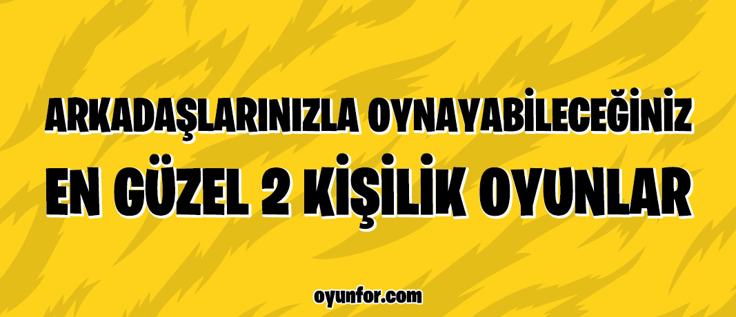 Arkadaşınızla Tatilde Oynayabileceğiniz 2 Kişilik Oyunlar