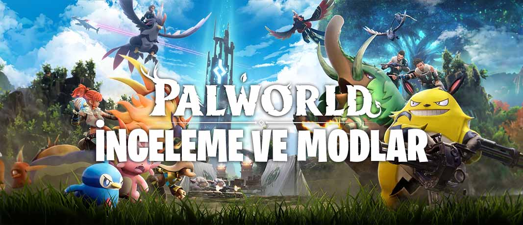 Palworld Nasıl Bir Oyun? Palworld İnceleme ve En iyi Palworld Modları