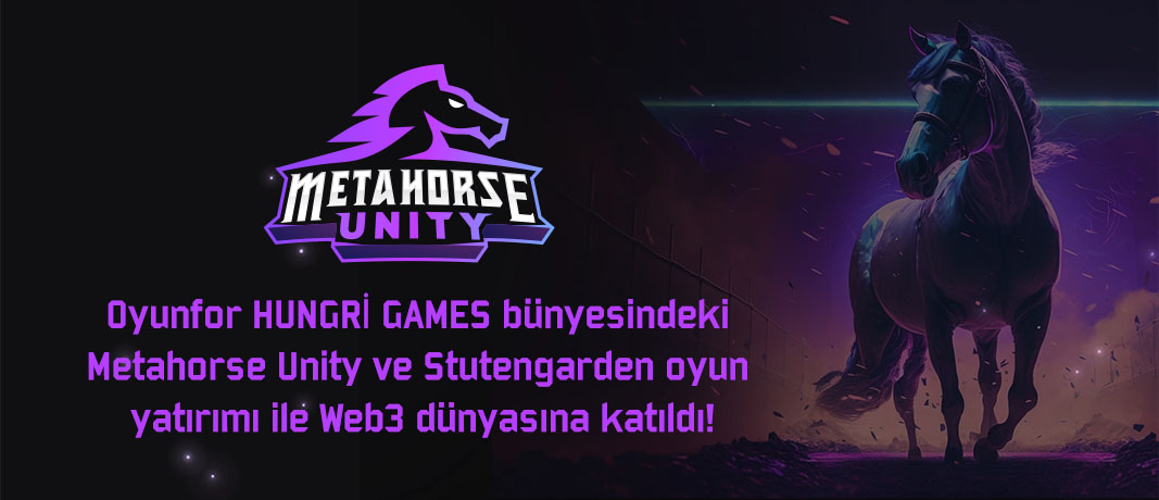 Oyunfor HUNGRİ GAMES bünyesindeki Metahorse Unity ve Stutengarden oyun yatırımı ile Web3 dünyasına katıldı