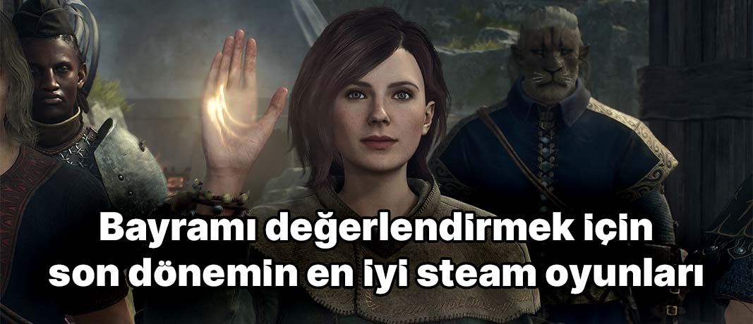 Bayramı değerlendirmek için son dönemin en iyi Steam oyunları