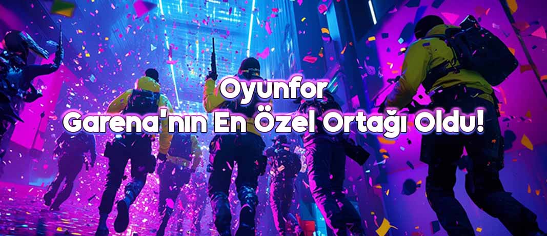 Oyunfor Garenanın En Özel Ortağı Oldu