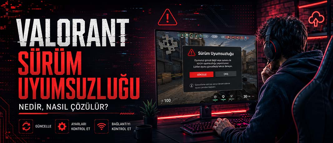 Valorant Sürüm Uyumsuzluğu Hatası Nedir? Nasıl Çözülür? | Oyunfor