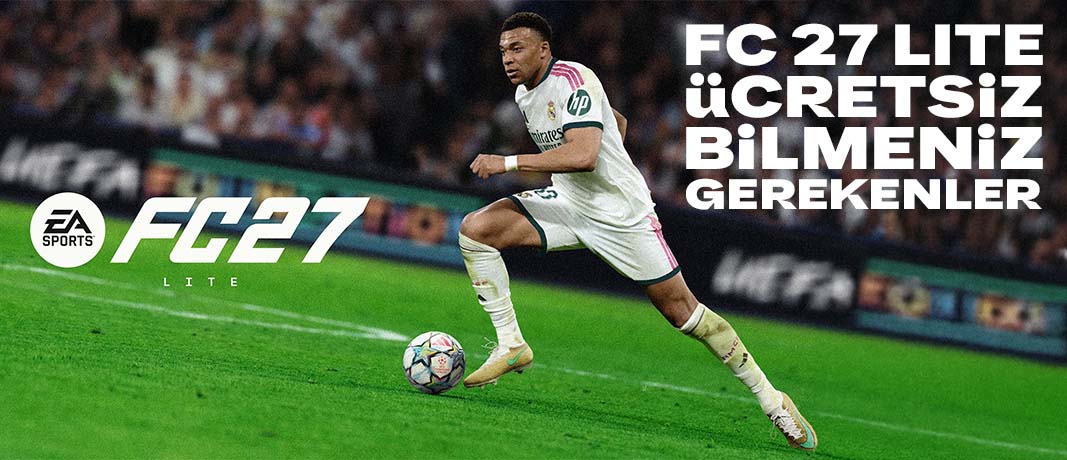 EA SPORTS FC 27 Lite Ücretsiz Olarak Yayınlandı - Bilmeniz gerekenler