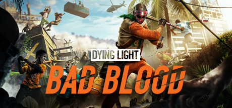 Dying Light Bad Blood