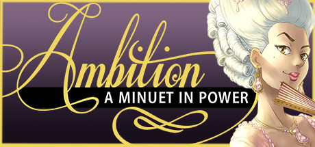 Ambition A Minuet in Power