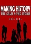 Making History The Calm and the Storm